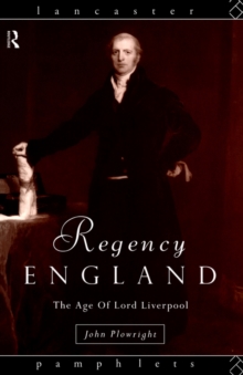 Regency England : The Age of Lord Liverpool, Paperback / softback Book Regency England : The Age of Lord Liverpool, Paperback / softback Book