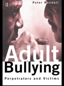 Adult Bullying : Perpetrators and Victims, Paperback / softback Book Adult Bullying : Perpetrators and Victims, Paperback / softback Book