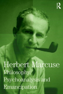 Philosophy, Psychoanalysis and Emancipation : Collected Papers of Herbert Marcuse, Volume 5, Hardback Book Philosophy, Psychoanalysis and Emancipation : Collected Papers of Herbert Marcuse, Volume 5, Hardback Book