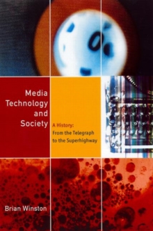 Media, Technology and Society : A History - From the Printing Press to the Superhighway, Paperback Book Media, Technology and Society : A History - From the Printing Press to the Superhighway, Paperback Book