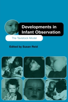 Developments in Infant Observation : The Tavistock Model