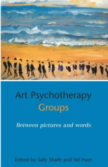 Art Psychotherapy Groups : Between Pictures and Words, Paperback Book Art Psychotherapy Groups : Between Pictures and Words, Paperback Book