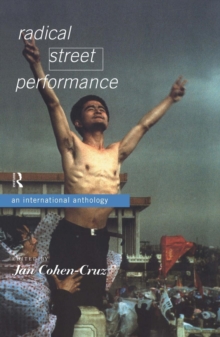 Radical Street Performance : An International Anthology, Paperback / softback Book Radical Street Performance : An International Anthology, Paperback / softback Book