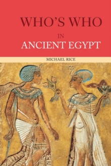 Who's Who in Ancient Egypt, Paperback / softback Book Who's Who in Ancient Egypt, Paperback / softback Book