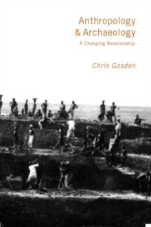 Anthropology and Archaeology : A Changing Relationship