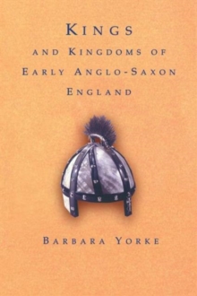Kings and Kingdoms of Early Anglo-Saxon England, Paperback Book Kings and Kingdoms of Early Anglo-Saxon England, Paperback Book