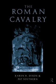 The Roman Cavalry, Paperback / softback Book The Roman Cavalry, Paperback / softback Book
