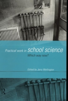 Practical Work in School Science : Which Way Now?