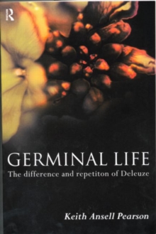 Germinal Life : The Difference and Repetition of Deleuze, Paperback / softback Book Germinal Life : The Difference and Repetition of Deleuze, Paperback / softback Book
