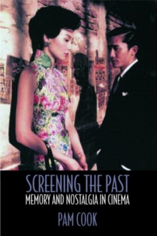 Screening the Past : Memory and Nostalgia in Cinema