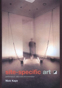 Site Specific Art : Performance, Place and Documentation, Paperback Book Site Specific Art : Performance, Place and Documentation, Paperback Book