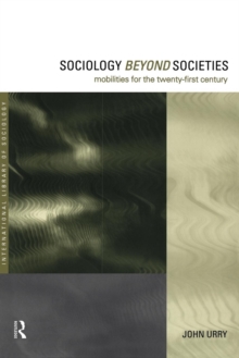 Sociology Beyond Societies : Mobilities for the Twenty First Century, Paperback Book Sociology Beyond Societies : Mobilities for the Twenty First Century, Paperback Book