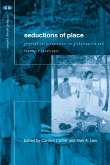Seductions of Place : Geographical Perspectives on Globalization and Touristed Landscapes, Paperback / softback Book Seductions of Place : Geographical Perspectives on Globalization and Touristed Landscapes, Paperback / softback Book