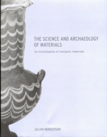 The Science and Archaeology of Materials, Paperback Book The Science and Archaeology of Materials, Paperback Book