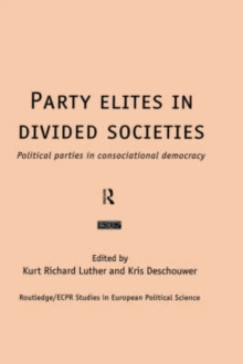 Party Elites in Divided Societies : Political Parties in Consociational Democracy