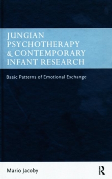 Jungian Psychotherapy and Contemporary Infant Research : Basic Patterns of Emotional Exchange