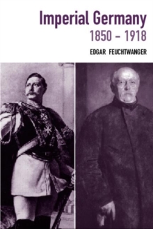Imperial Germany 1850-1918, Paperback / softback Book Imperial Germany 1850-1918, Paperback / softback Book