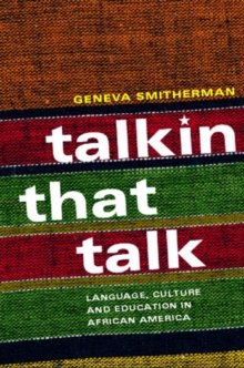 Talkin that Talk : Language, Culture and Education in African America, Paperback / softback Book Talkin that Talk : Language, Culture and Education in African America, Paperback / softback Book