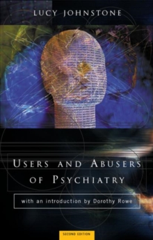 Users and Abusers of Psychiatry : A Critical Look at Psychiatric Practice, Paperback / softback Book Users and Abusers of Psychiatry : A Critical Look at Psychiatric Practice, Paperback / softback Book