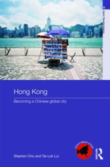 Hong Kong : Becoming a Chinese Global City, Paperback / softback Book Hong Kong : Becoming a Chinese Global City, Paperback / softback Book