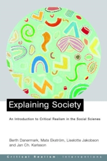Explaining Society : An Introduction to Critical Realism in the Social Sciences, Paperback Book Explaining Society : An Introduction to Critical Realism in the Social Sciences, Paperback Book