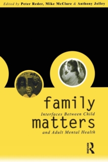 Family Matters : Interfaces between Child and Adult Mental Health, Paperback / softback Book Family Matters : Interfaces between Child and Adult Mental Health, Paperback / softback Book