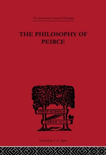 The Philosophy of Peirce : Selected Writings