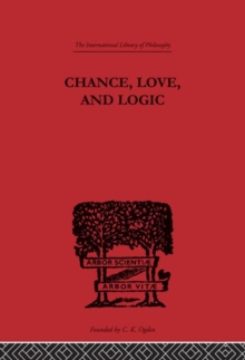 Chance, Love, and Logic : Philosophical Essays