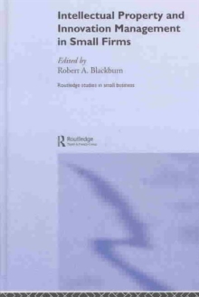 Intellectual Property and Innovation Management in Small Firms, Hardback Book Intellectual Property and Innovation Management in Small Firms, Hardback Book