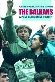 The Balkans : A Post-Communist History, Paperback / softback Book The Balkans : A Post-Communist History, Paperback / softback Book