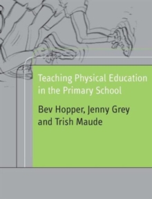 Teaching Physical Education in the Primary School, Paperback Book Teaching Physical Education in the Primary School, Paperback Book