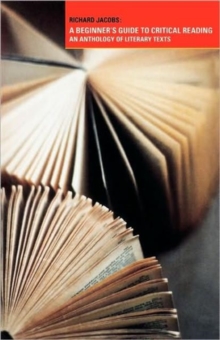 A Beginners Guide to Critical Reading : An Anthology of Literary Texts, Paperback Book A Beginners Guide to Critical Reading : An Anthology of Literary Texts, Paperback Book