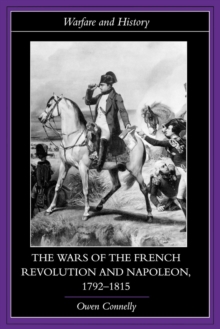 The Wars of the French Revolution and Napoleon, 1792-1815, Paperback / softback Book The Wars of the French Revolution and Napoleon, 1792-1815, Paperback / softback Book