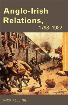 Anglo-Irish Relations : 1798-1922, Paperback / softback Book Anglo-Irish Relations : 1798-1922, Paperback / softback Book