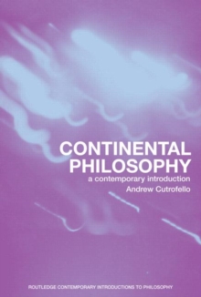 Continental Philosophy : A Contemporary Introduction