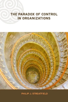 The Paradox of Control in Organizations, Paperback / softback Book The Paradox of Control in Organizations, Paperback / softback Book