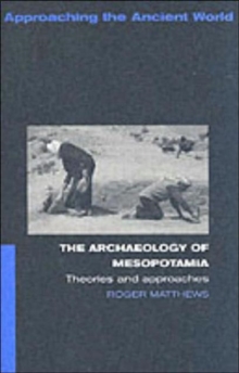 The Archaeology of Mesopotamia : Theories and Approaches