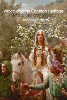 Wicca and the Christian Heritage : Ritual, Sex and Magic, Paperback Book Wicca and the Christian Heritage : Ritual, Sex and Magic, Paperback Book