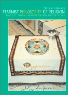 Feminist Philosophy of Religion : Critical Readings, Paperback / softback Book Feminist Philosophy of Religion : Critical Readings, Paperback / softback Book