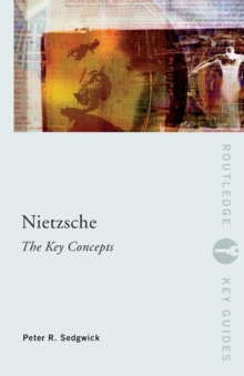 Nietzsche: The Key Concepts