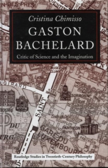 Gaston Bachelard : Critic of Science and the Imagination