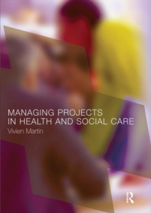 Managing Projects in Health and Social Care, Paperback Book Managing Projects in Health and Social Care, Paperback Book