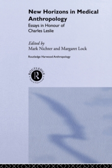New Horizons in Medical Anthropology : Essays in Honour of Charles Leslie, Paperback / softback Book New Horizons in Medical Anthropology : Essays in Honour of Charles Leslie, Paperback / softback Book