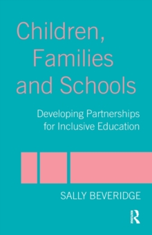 Children, Families and Schools : Developing Partnerships for Inclusive Education, Paperback / softback Book Children, Families and Schools : Developing Partnerships for Inclusive Education, Paperback / softback Book
