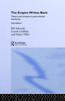 The Empire Writes Back, Second Edition : Theory and Practice in Post-Colonial Literatures