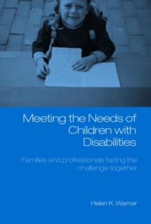 Meeting the Needs of Children with Disabilities : Families and Professionals Facing the Challenge Together, Paperback / softback Book Meeting the Needs of Children with Disabilities : Families and Professionals Facing the Challenge Together, Paperback / softback Book