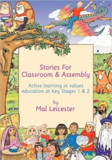 Stories for Classroom and Assembly : Active Learning in Values Education at Key Stages One and Two, Paperback / softback Book Stories for Classroom and Assembly : Active Learning in Values Education at Key Stages One and Two, Paperback / softback Book
