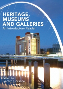Heritage, Museums and Galleries : An Introductory Reader, Paperback Book Heritage, Museums and Galleries : An Introductory Reader, Paperback Book