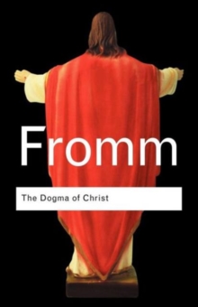 The Dogma Of Christ : And Other Essays On Religion, Psychology And Culture