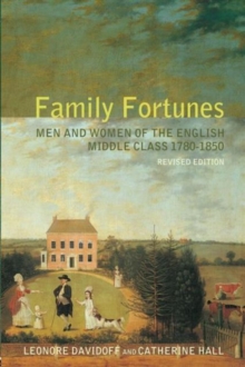 Family Fortunes : Men and Women of the English Middle Class 1780-1850, Paperback Book Family Fortunes : Men and Women of the English Middle Class 1780-1850, Paperback Book